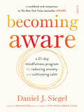 Becoming Aware: a 21-day mindfulness program for reducing anxiety and cultivating calm by Daniel J. Siegel - 9781914484056 - Book Cover