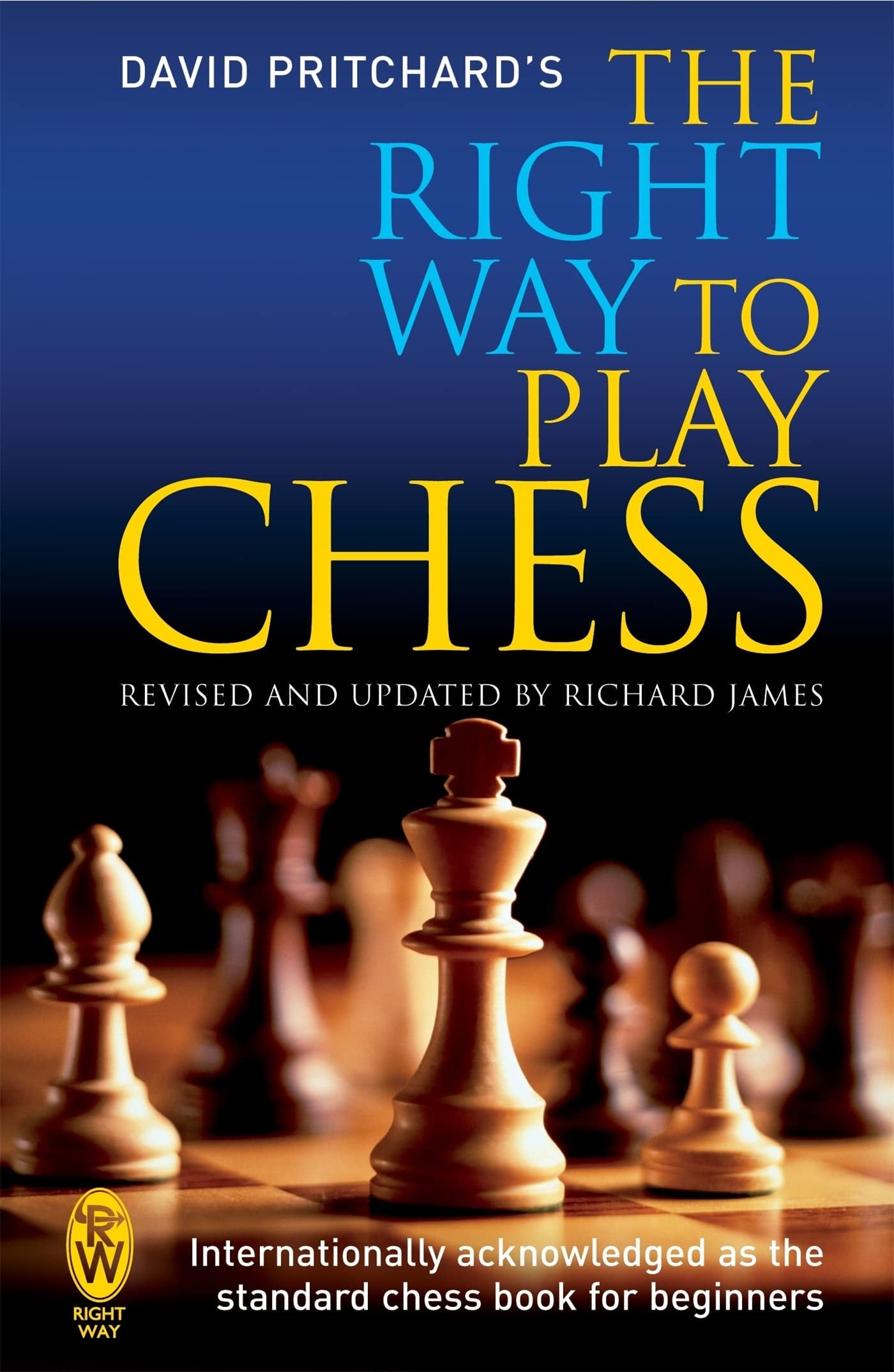 The Right Way to Play Chess by David Pritchard