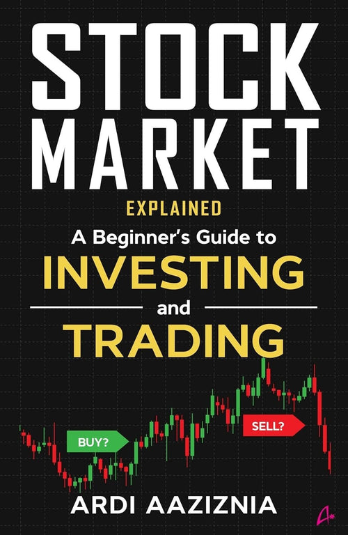 Stock Market Explained by Andrew Aziz, Ardi Aaziznia