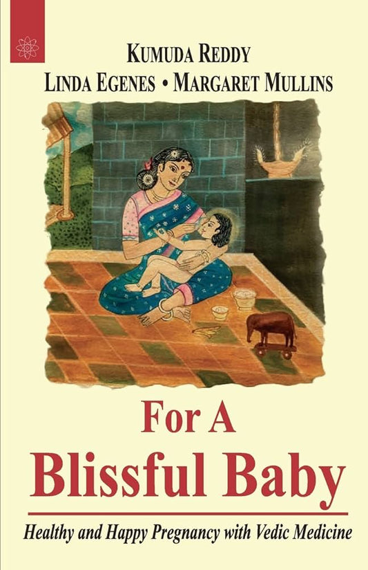 For a Blissful Baby: Healthy and Happy Pregnancy with Maharishi Vedic Medicine