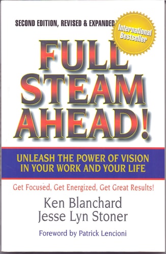Full Steam Ahead : Unleash the Power of Vision in Your Work and Your Life by KEN & STONER LYN JESSE BLANCHARD - 9781626563230 - Book Cover