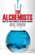 The Alchemists: Inside the secret world of central bankers BIBLIONEPAL