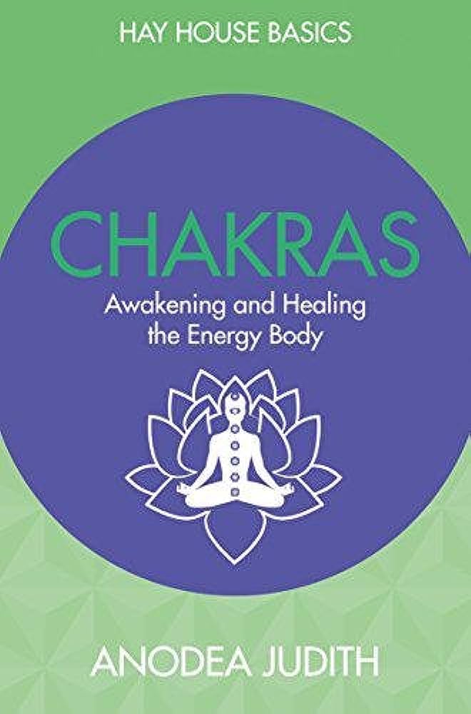 Chakras: Seven Keys To Awakening And Healing The Energy Body