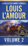 The Collected Short Stories of Louis L'Amour, Volume 2: Frontier Stories Penguin Random House