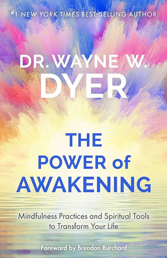 The Power Of Awakening: Mindfulness Practices And Spiritual Tools To Transform Your Life