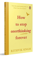 How To Stop Overthinking Forever