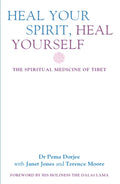 Heal Your Spirit, Heal Yourself by Terence Moore, Janet Jones, Pema Dorjee