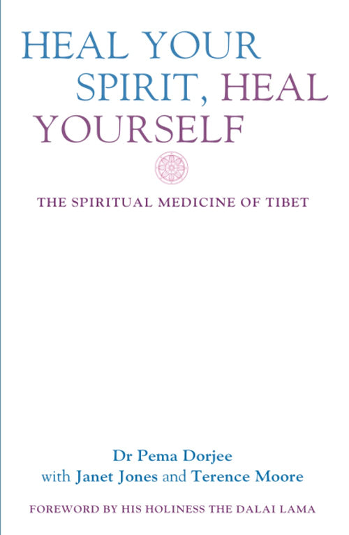 Heal Your Spirit, Heal Yourself by Terence Moore, Janet Jones, Pema Dorjee