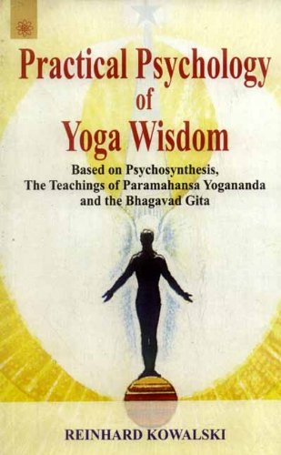 Practical Psychology of Yoga Wisdom by Reinhard Kowalski