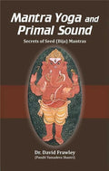 Mantra Yoga and Primal Sound by David Frawley