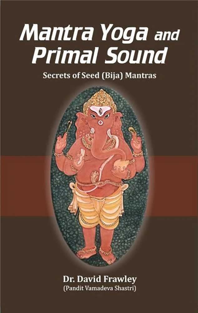 Mantra Yoga and Primal Sound by David Frawley