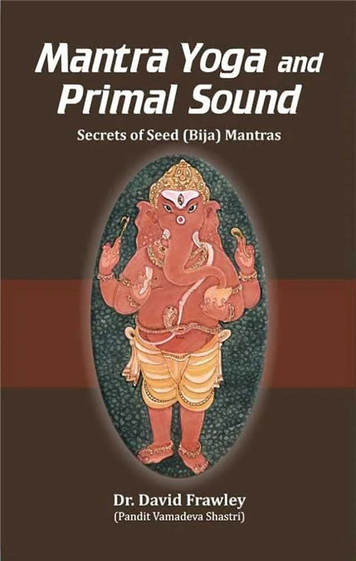 Mantra Yoga and Primal Sound by David Frawley