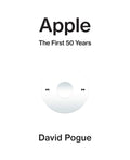 Apple - The First 50 Years by David Pogue