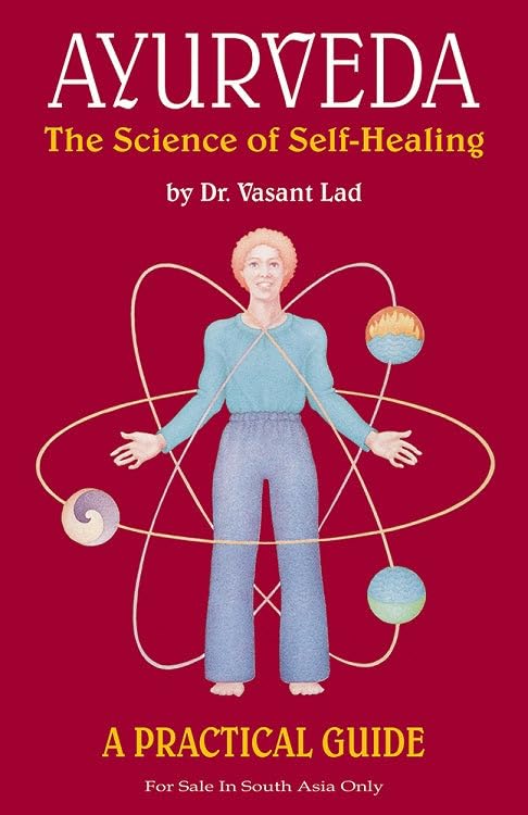 Ayurveda: The Science of Self-Healing by Vasant Lad