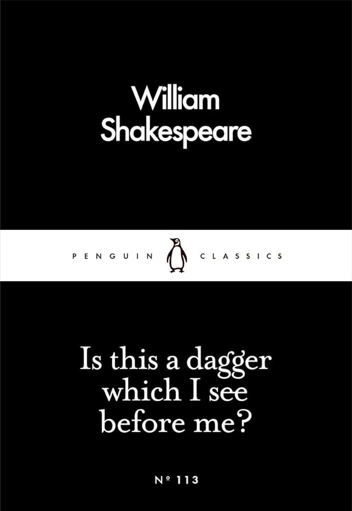 Is This a Dagger Which I See Before Me? Penguin Classics