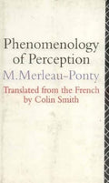 Phenomenology of Perception by Maurice Merleau-Ponty