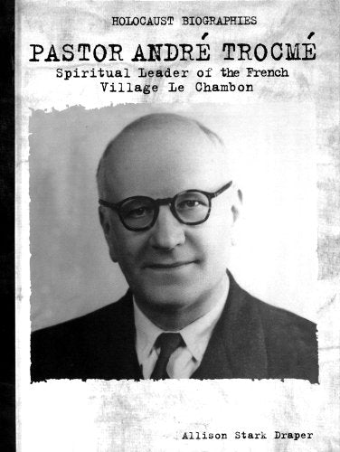 Holocaust Biographies: Pastor Andre Trocme Rosen