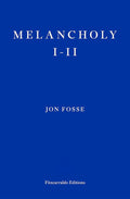 Melancholy I—II by Jon Fosse