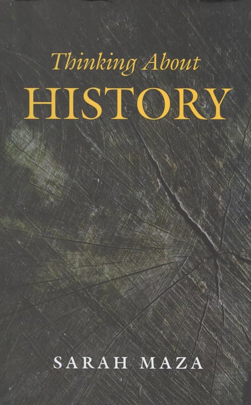 Thinking About History by Sarah C. Maza