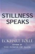 Stillness Speaks by Eckhart Tolle