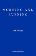 Morning and Evening by Jon Fosse