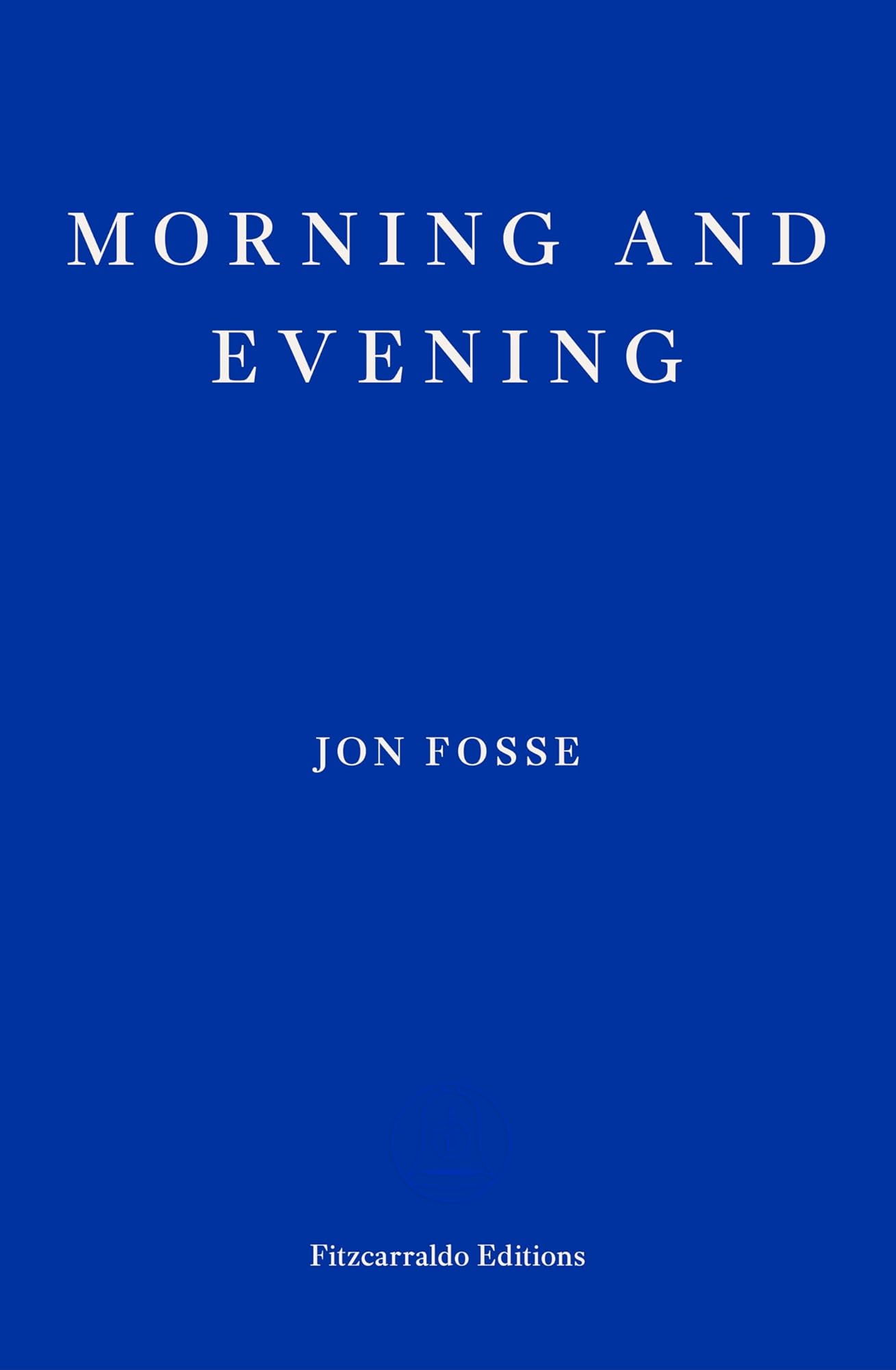 Morning and Evening by Jon Fosse