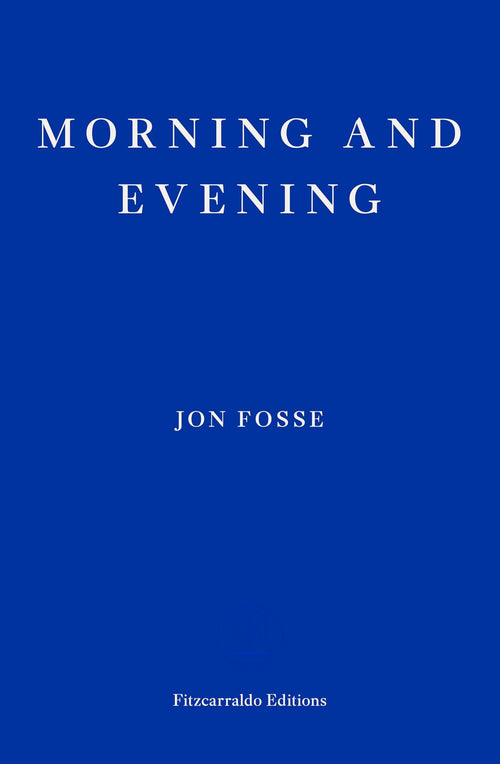 Morning and Evening by Jon Fosse