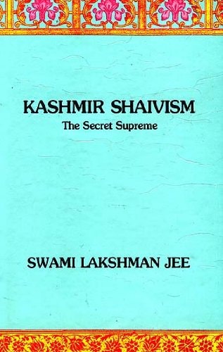 Kashmir Shaivism The Secret Supreme by Swami Lakshman Joo