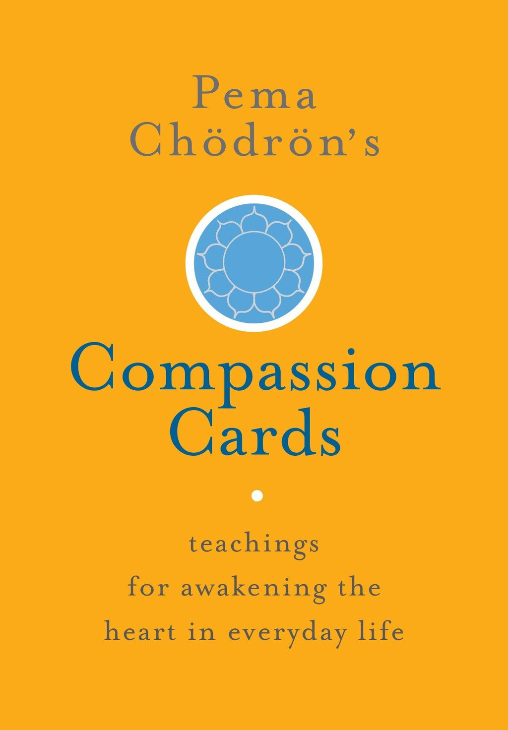 Pema Chödrön's Compassion Cards Cards Shambhala Boulder