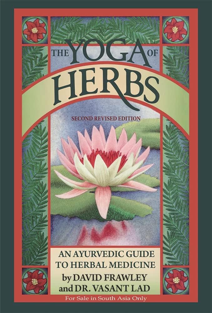 The Yoga of Herbs by Vasant Lad, David Frawley