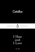 I Hate and I Love by Gaius Valerius Catullus