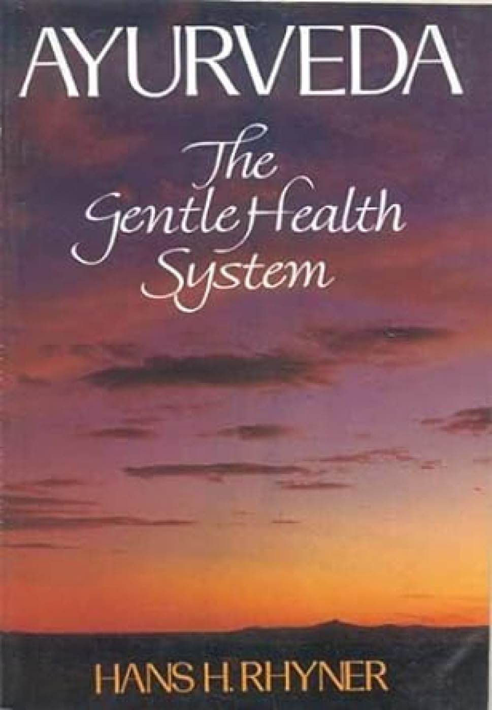 Ayurveda The Gentle Health System by Hans H. Rhyner