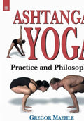 Ashtanga Yoga Practice and Philosophy by Gregor Maehle