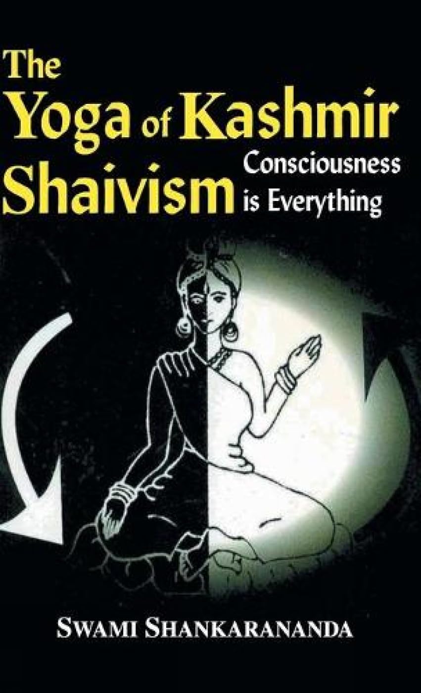 The Yoga of Kashmir Shaivism by Swami Shankarananda