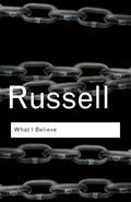 What I Believe Routledge Classics