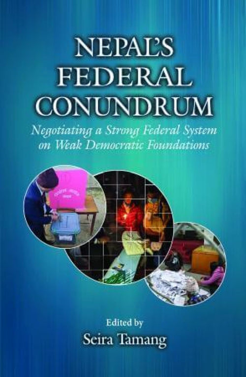 Nepal's Federal Conundrum by Seira Tamang
