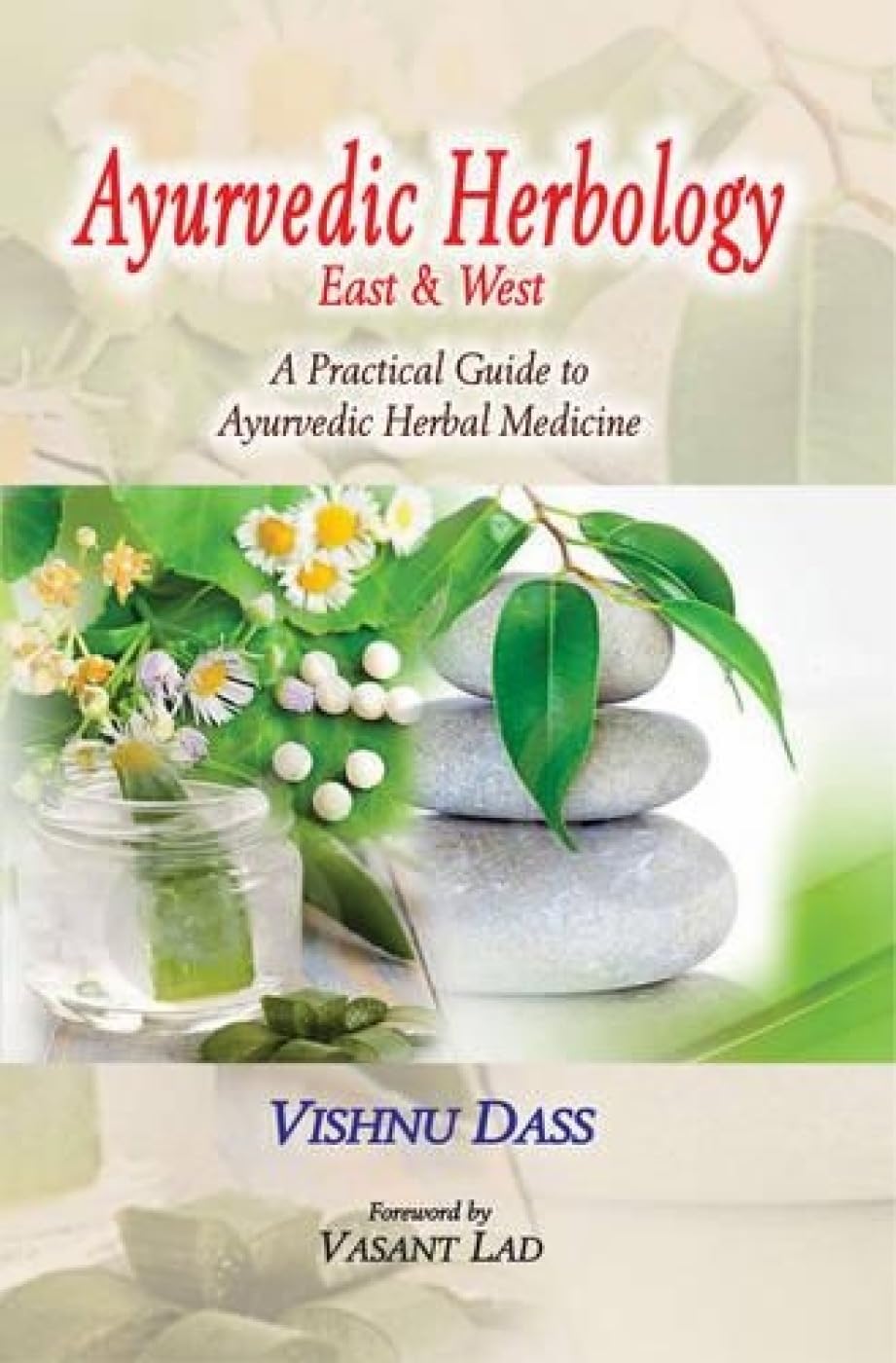 Ayurvedic Herbology East & West by Vishnu Dass