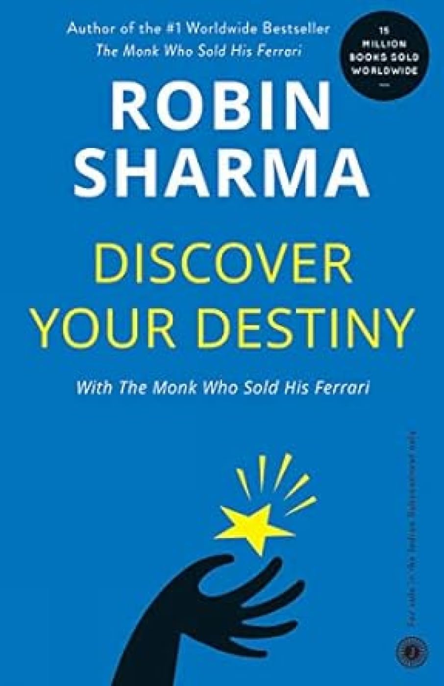 Discover Your Destiny With The Monk Who Sold His Ferrari by Robin S. Sharma
