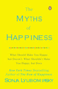 The Myths of Happiness by Sonja Lyubomirsky
