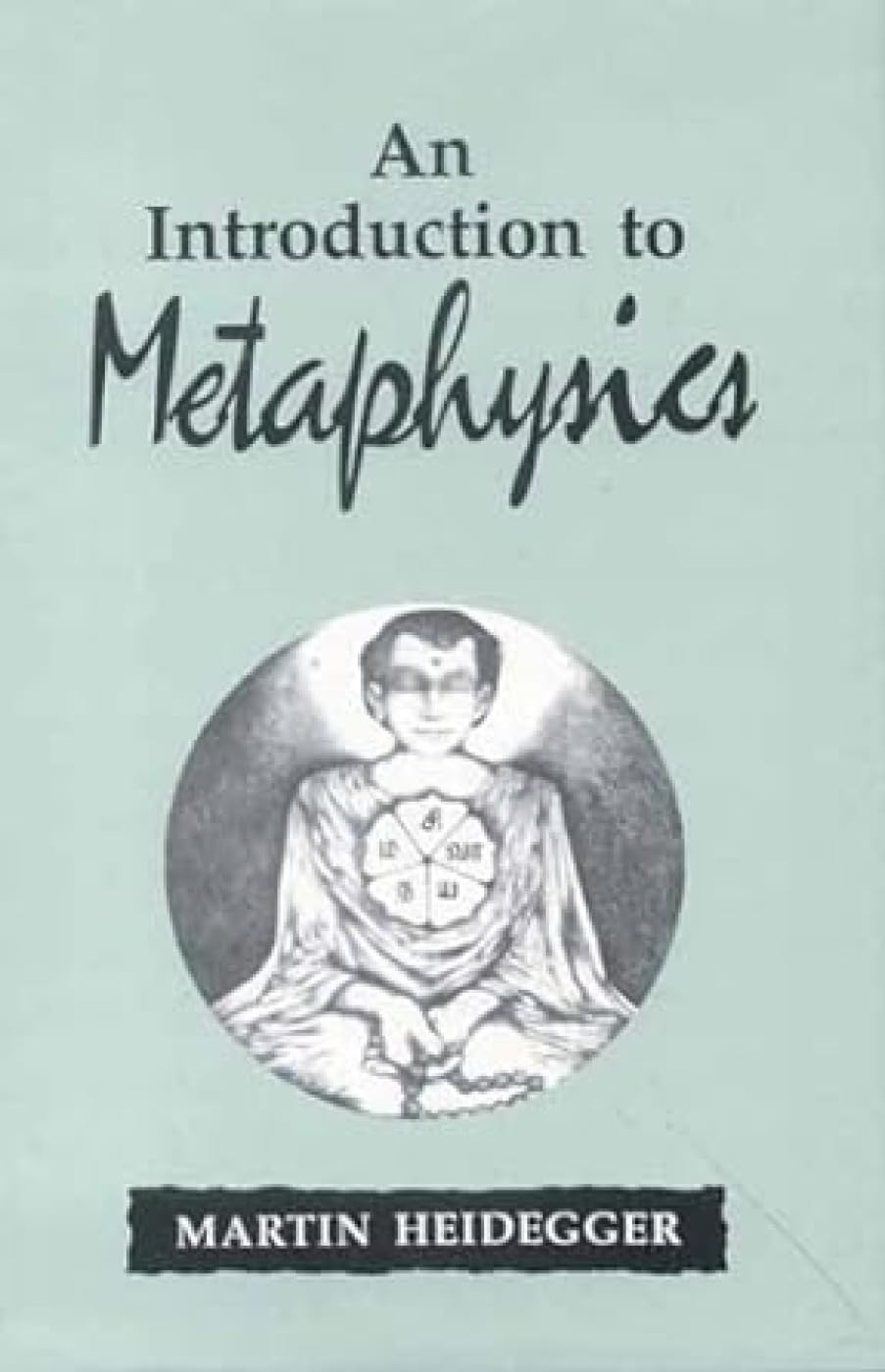 INTRODUCTION TO METAPHYSICS by Martin Heidegger