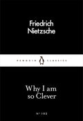 Why I Am So Clever by Friedrich Nietzsche