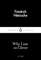 Why I Am So Clever by Friedrich Nietzsche
