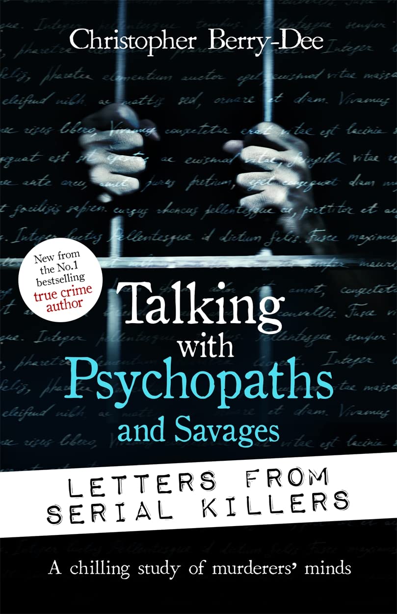Talking with Psychopaths and Savages by Christopher Berry-Dee