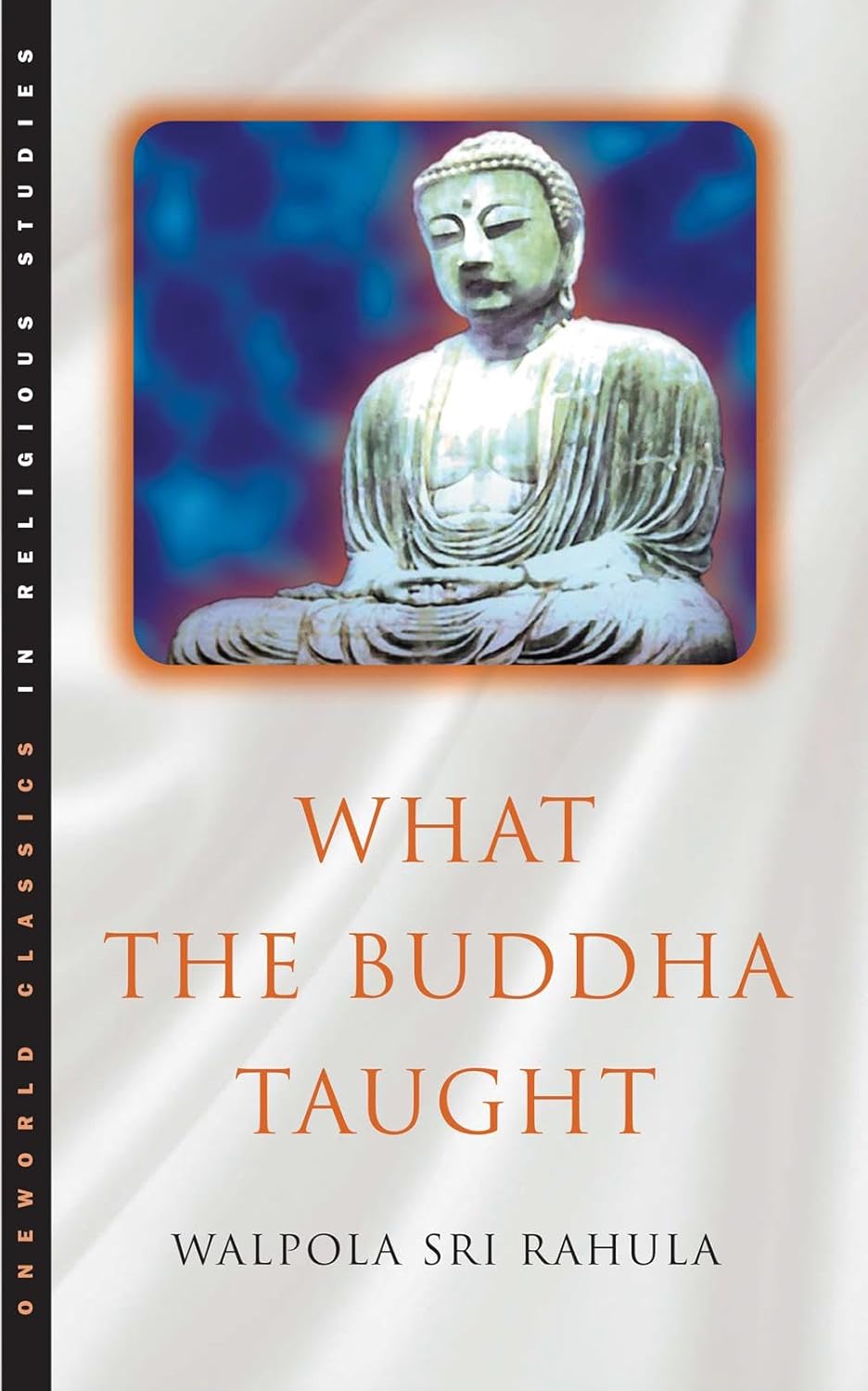 What the Buddha Taught Oneworld Publications