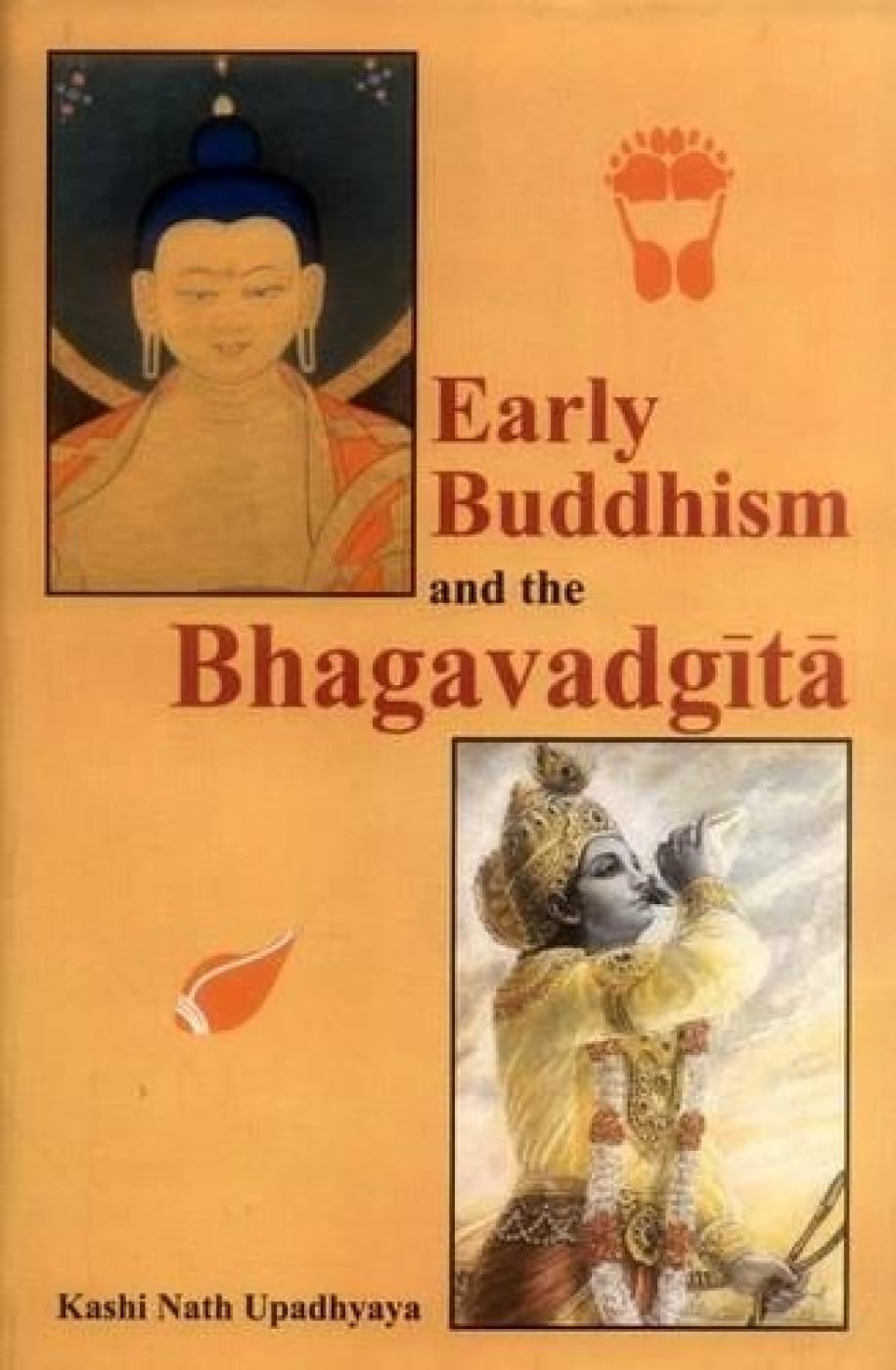 Early Buddhism and the Bhagavadgītā by Kashi Nath Upadhyaya