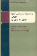 Sri Aurobindo and Karl Marx by Debi Prasad Chattopadhyaya
