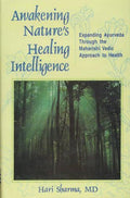 Awakening Nature's Healing Intelligence by Hari Sharma