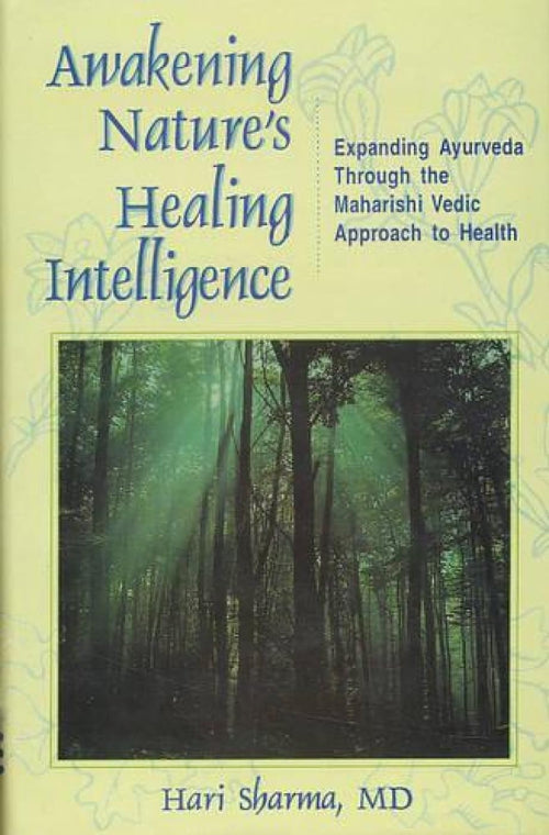 Awakening Nature's Healing Intelligence by Hari Sharma