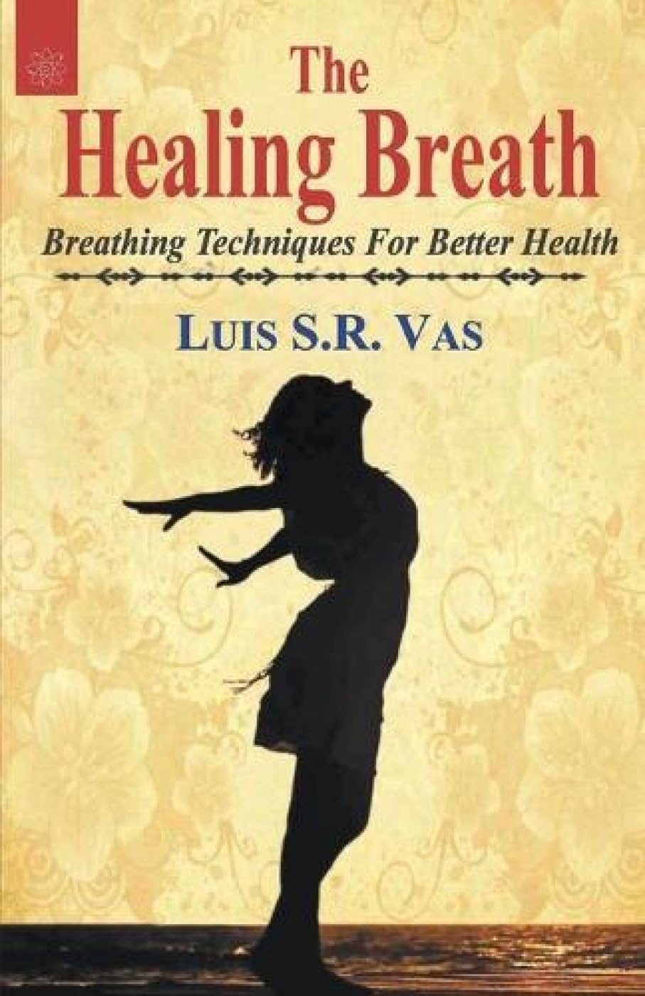The Healing Breath by Luis S.R. Vas