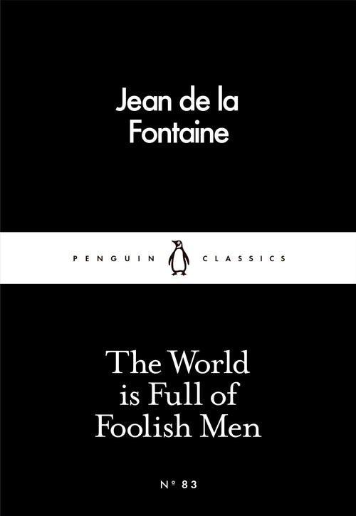 The World Is Full of Foolish Men by Jean De La Fontaine
